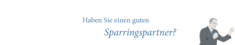 Haben Sie einen guten Sparringspartner?