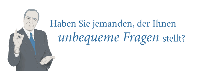 Haben Sie jemanden, der Ihnen unbequeme Fragen stellt?