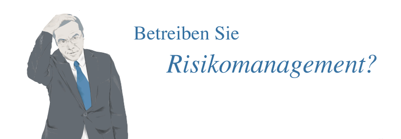 Betreiben Sie Risikomanagement?
